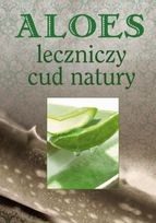 Aloes leczniczy cud natury Praca Zbiorowa