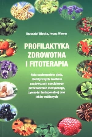  Profilaktyka zdrowotna i fitoterapia Krzysztof Błecha, Iwona Wawer 