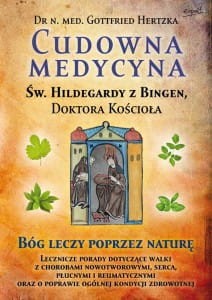 Cudowna medycyna św. Hildegardy Dr. n.med. Gottfried Herzka